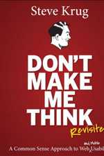 Don't Make Me Think, Revisited: A Common Sense Approach to Web Usability